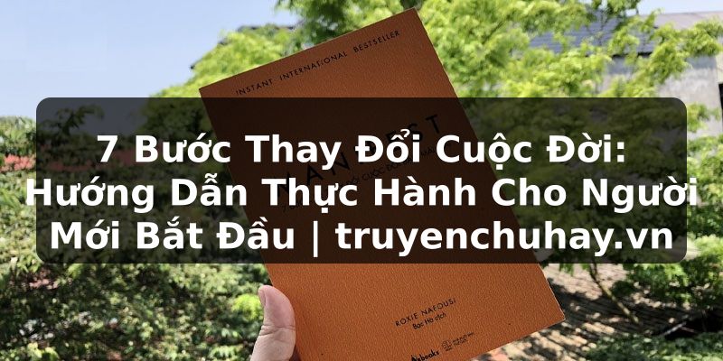 Truyện Tranh 7 Bước Thay Đổi Cuộc Đời: Hướng Dẫn Thực Hành Cho Người Mới Bắt Đầu | truyenchuhay.org