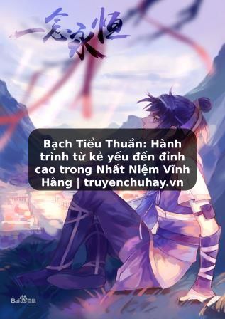 Truyện Tranh Bạch Tiểu Thuần: Hành trình từ kẻ yếu đến đỉnh cao trong Nhất Niệm Vĩnh Hằng | truyenchuhay.org