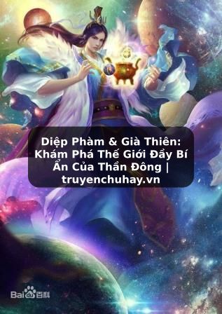 Truyện Tranh Diệp Phàm & Già Thiên: Khám Phá Thế Giới Đầy Bí Ẩn Của Thần Đông | truyenchuhay.org