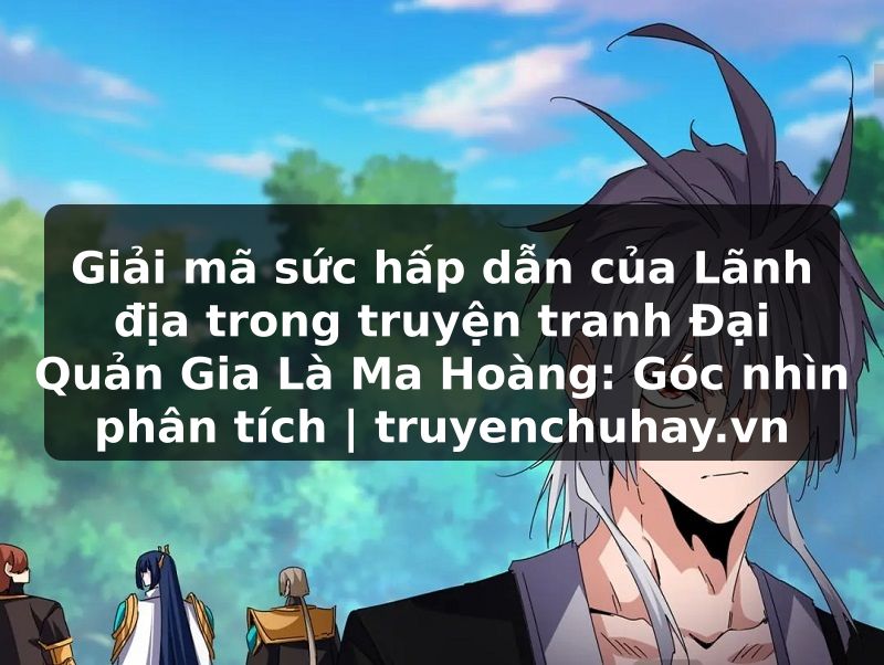Truyện Tranh Giải mã sức hấp dẫn của Lãnh địa trong truyện tranh Đại Quản Gia Là Ma Hoàng: Góc nhìn phân tích | truyenchuhay.org