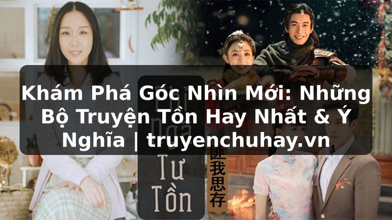 Truyện Tranh Khám Phá Góc Nhìn Mới: Những Bộ Truyện Tồn Hay Nhất & Ý Nghĩa | truyenchuhay.org