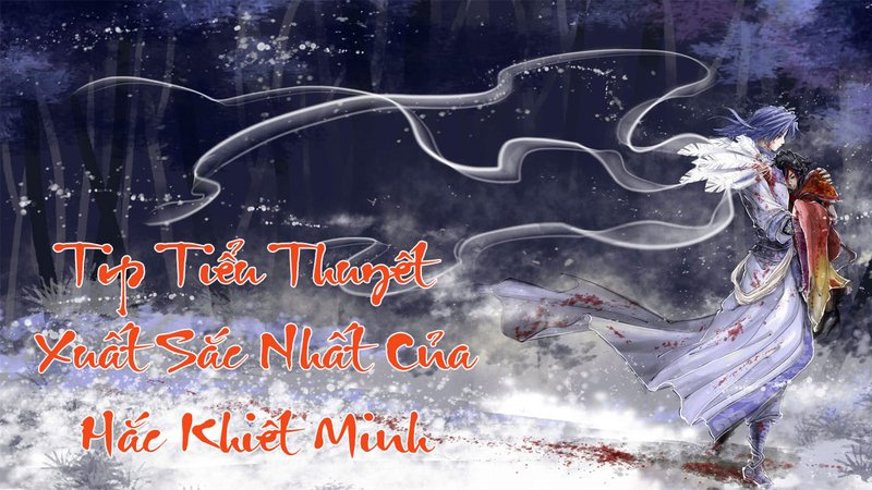 kham-pha-the-gioi-tieu-thuyet-hac-khiet-minh-top-tac-pham-dang-doc-truyenchuhay-vn-1-1