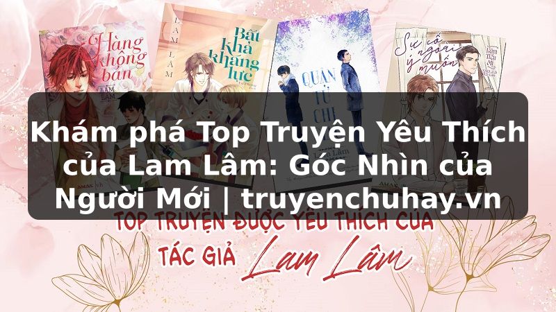 Truyện Tranh Khám phá Top Truyện Yêu Thích của Lam Lâm: Góc Nhìn của Người Mới | truyenchuhay.org