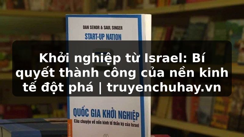 Truyện Tranh Khởi nghiệp từ Israel: Bí quyết thành công của nền kinh tế đột phá | truyenchuhay.org