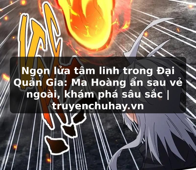 Truyện Tranh Ngọn lửa tâm linh trong Đại Quản Gia: Ma Hoàng ẩn sau vẻ ngoài, khám phá sâu sắc | truyenchuhay.org