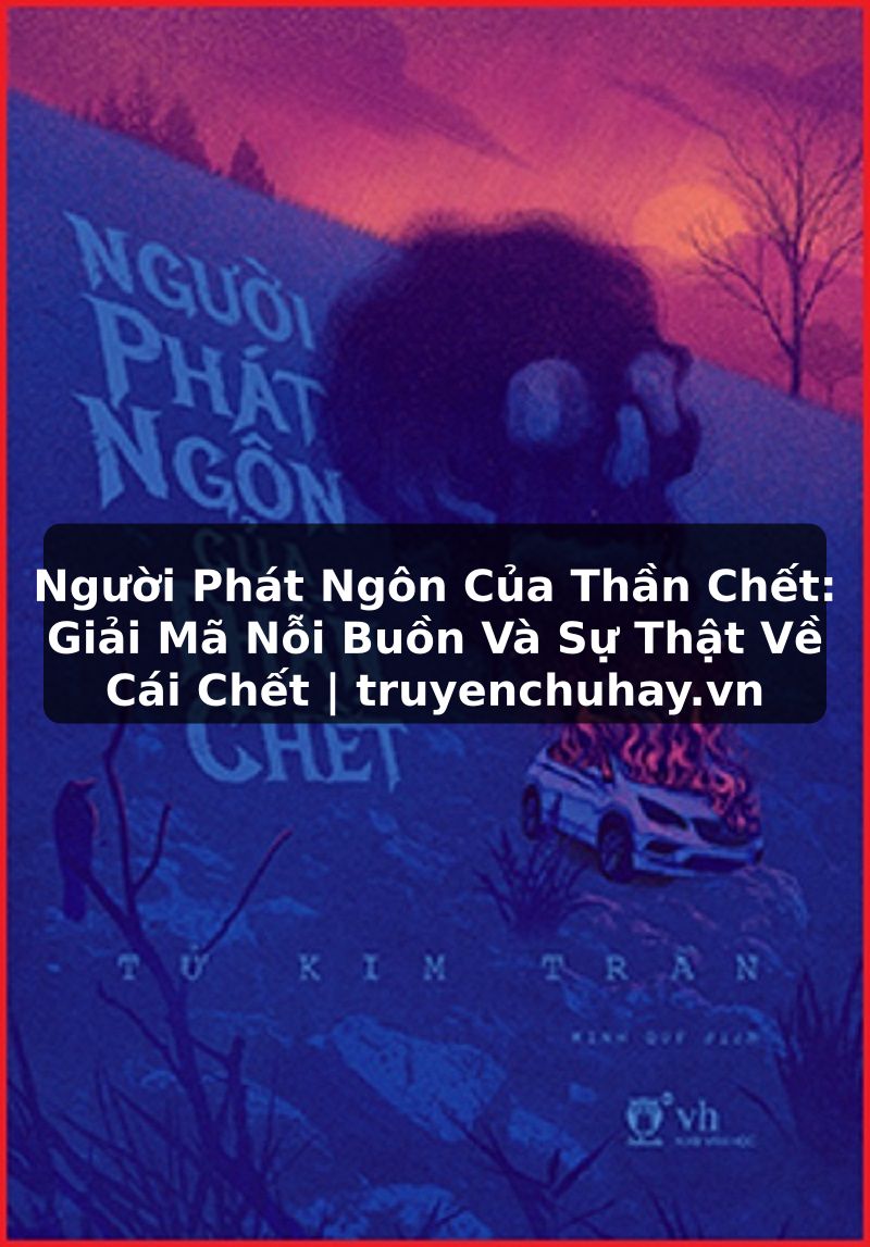 Truyện Tranh Người Phát Ngôn Của Thần Chết: Giải Mã Nỗi Buồn Và Sự Thật Về Cái Chết | truyenchuhay.org