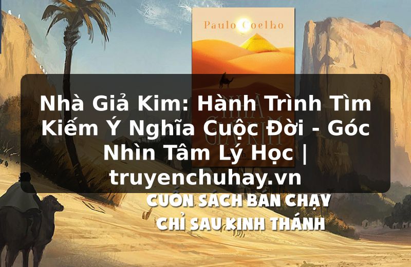 Truyện Tranh Nhà Giả Kim: Hành Trình Tìm Kiếm Ý Nghĩa Cuộc Đời - Góc Nhìn Tâm Lý Học | truyenchuhay.org