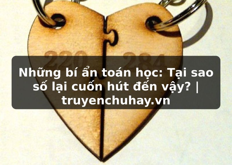 Truyện Tranh Những bí ẩn toán học: Tại sao số lại cuốn hút đến vậy? | truyenchuhay.org