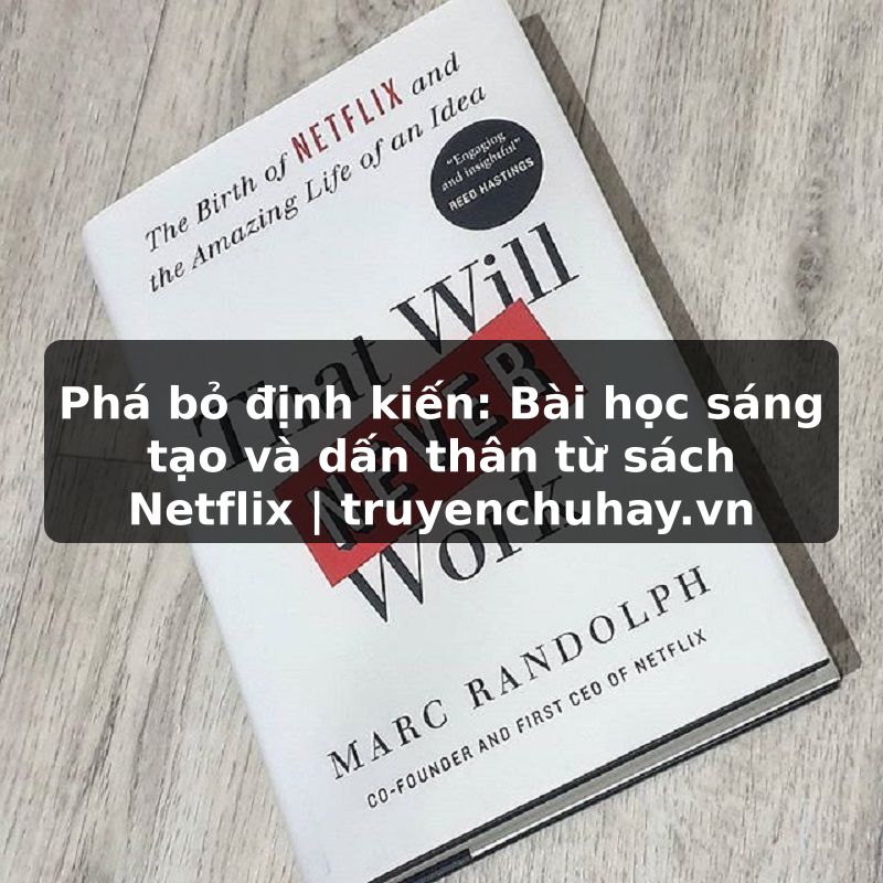 Truyện Tranh Phá bỏ định kiến: Bài học sáng tạo và dấn thân từ sách Netflix | truyenchuhay.org