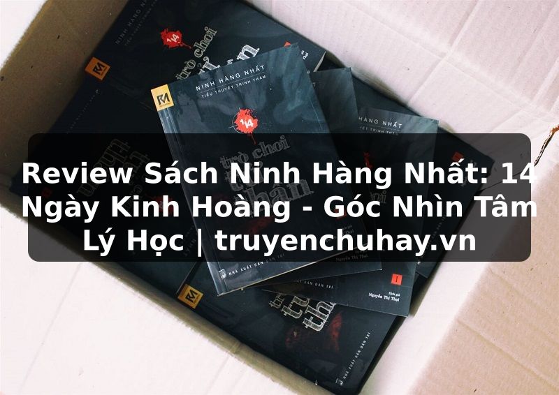 Truyện Tranh Review Sách Ninh Hàng Nhất: 14 Ngày Kinh Hoàng - Góc Nhìn Tâm Lý Học | truyenchuhay.org