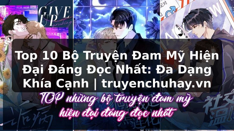 Truyện Tranh Top 10 Bộ Truyện Đam Mỹ Hiện Đại Đáng Đọc Nhất: Đa Dạng Khía Cạnh | truyenchuhay.org