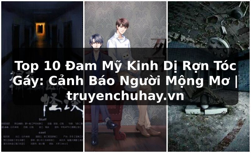 Truyện Tranh Top 10 Đam Mỹ Kinh Dị Rợn Tóc Gáy: Cảnh Báo Người Mộng Mơ | truyenchuhay.org