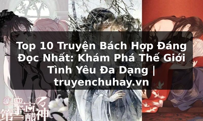 Truyện Tranh Top 10 Truyện Bách Hợp Đáng Đọc Nhất: Khám Phá Thế Giới Tình Yêu Đa Dạng | truyenchuhay.org
