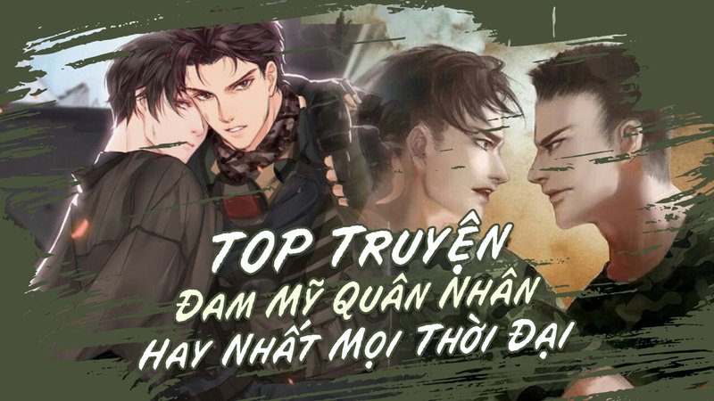 top-10-truyen-dam-my-quan-nhan-hay-nhat-moi-thoi-dai-danh-gia-chi-tiet-truyenchuhay-vn-1-1