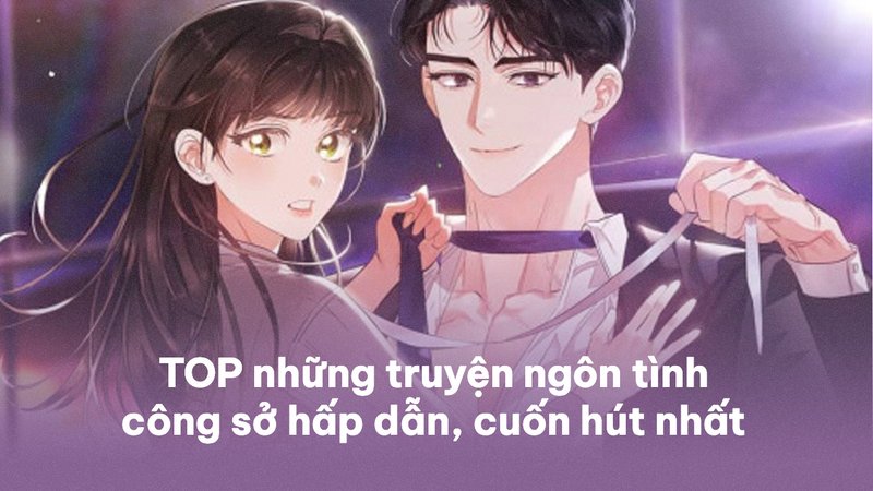 top-10-truyen-ngon-tinh-cong-so-hap-dan-nhat-doc-ngay-truyenchuhay-vn-1-1