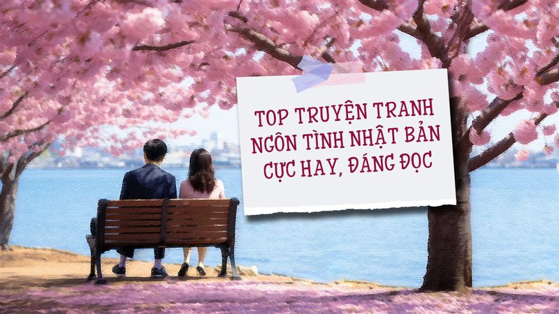top-10-truyen-tranh-ngon-tinh-nhat-ban-dang-doc-kham-pha-the-gioi-lang-man-truyenchuhay-vn-1-1