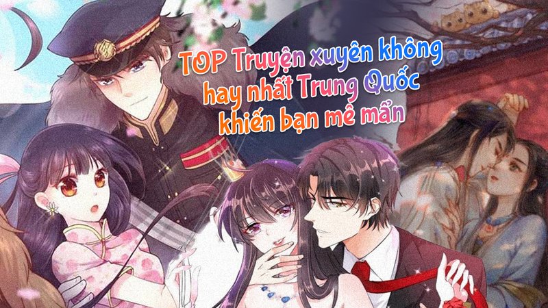 top-10-truyen-xuyen-khong-trung-quoc-gay-nghien-kham-pha-ngay-truyenchuhay-vn-1-1