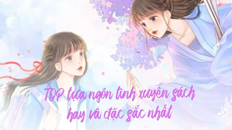 top-10-tua-ngon-tinh-xuyen-sach-dang-doc-kham-pha-the-gioi-van-hoc-truyenchuhay-vn-1-1