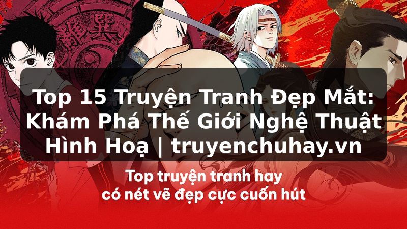 Truyện Tranh Top 15 Truyện Tranh Đẹp Mắt: Khám Phá Thế Giới Nghệ Thuật Hình Hoạ | truyenchuhay.org