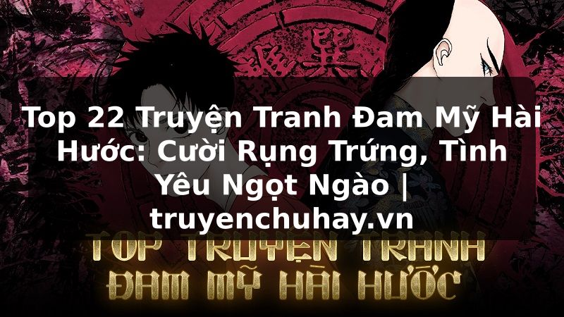 Truyện Tranh Top 22 Truyện Tranh Đam Mỹ Hài Hước: Cười Rụng Trứng, Tình Yêu Ngọt Ngào | truyenchuhay.org