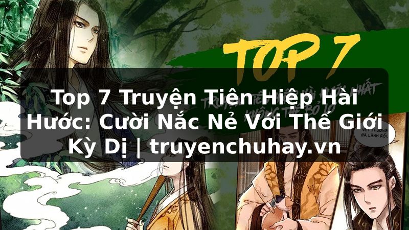 Truyện Tranh Top 7 Truyện Tiên Hiệp Hài Hước: Cười Nắc Nẻ Với Thế Giới Kỳ Dị | truyenchuhay.org