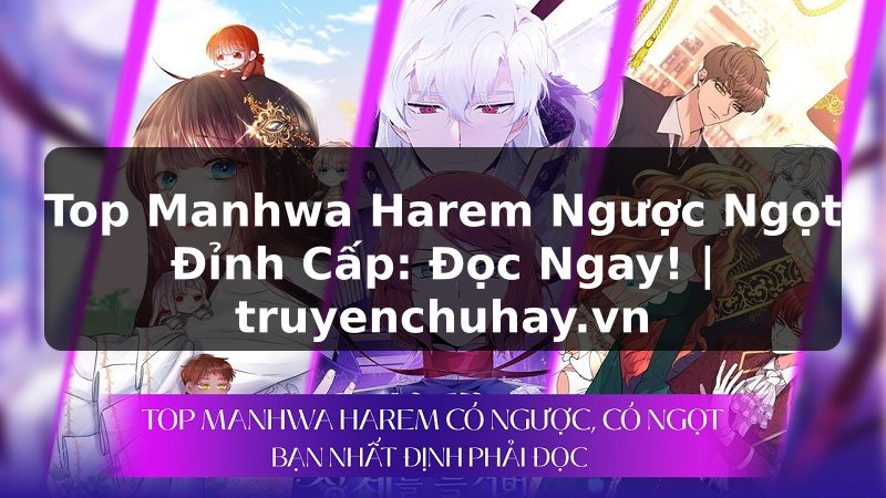 Truyện Tranh Top Manhwa Harem Ngược Ngọt Đỉnh Cấp: Đọc Ngay! | truyenchuhay.org