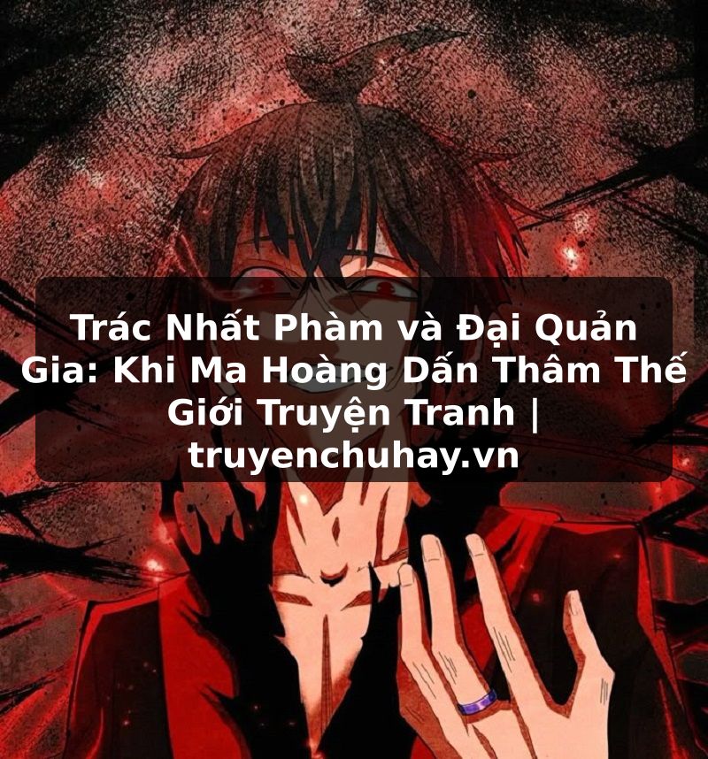 Truyện Tranh Trác Nhất Phàm và Đại Quản Gia: Khi Ma Hoàng Dấn Thâm Thế Giới Truyện Tranh | truyenchuhay.org