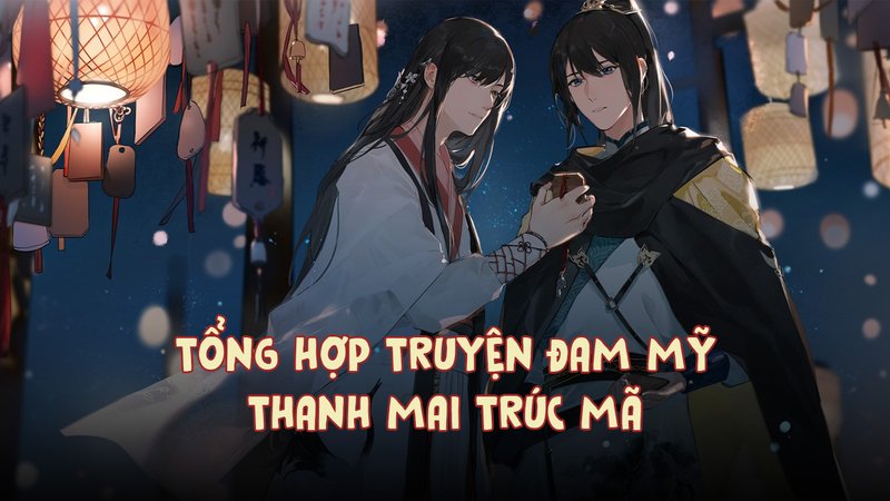 truyen-dam-my-thanh-mai-truc-ma-kham-pha-the-gioi-van-hoc-doc-dao-truyenchuhay-vn-1-1