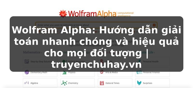 Truyện Tranh Wolfram Alpha: Hướng dẫn giải toán nhanh chóng và hiệu quả cho mọi đối tượng | truyenchuhay.org